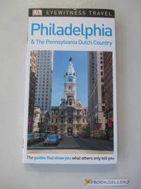 DK Eyewitness Philadelphia and the Pennsylvania Dutch Country (Travel Guide)