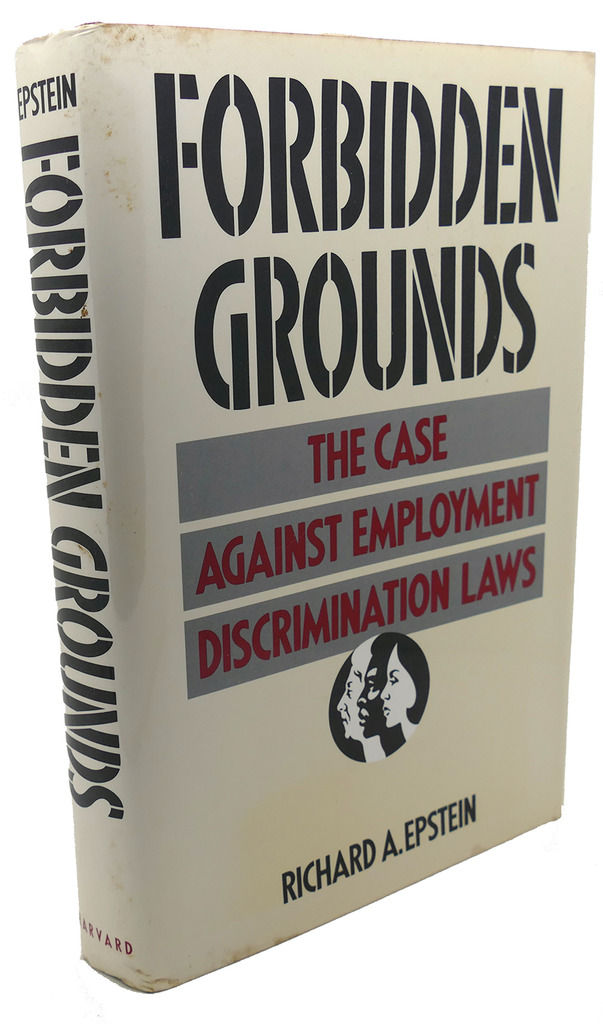 FORBIDDEN GROUNDS The Case Against Employment Discrimination Laws by