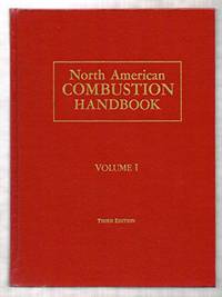 North American Combustion Handbook: A Basic Reference on the Art and Science of Industrial...