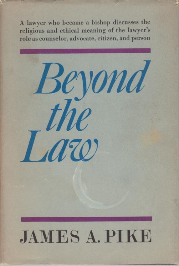 BEYOND THE LAW The Religious And Ethical Meaning Of The Lawyer s Vocation By James A Pike 