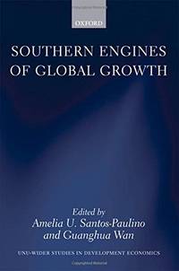 Southern Engines of Global Growth (WIDER Studies in Development Economics) by Santos-Paulino, Amelia U.; Wan, Guanghua - 2010-05-26