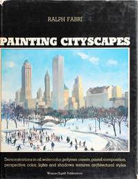 cover of Painting Cityscapes: Demonstrations In Oil, Watercolor, Polymer, Casein, Pastel, Composition, Perspective, Color, Lights and Shadows, Textures, Architectural Styles