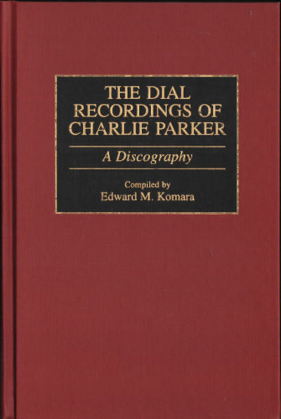 THE DIAL RECORDINGS OF CHARLIE PARKER. A…