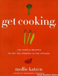 Get Cooking: 150 Simple Recipes to Get You Started in the Kitchen