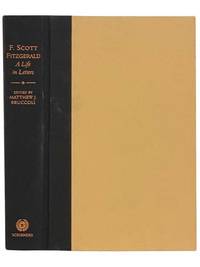 F. Scott Fitzgerald: A Life in Letters by Fitzgerald, F. Scott; Bruccoli, Matthew J. (Editor); Baughman, Judith S - 1994