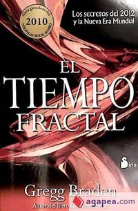 EL TIEMPO FRACTAL: LOS SECRETOS DEL 2012 Y LA NUEVA ERA MUNDIAL