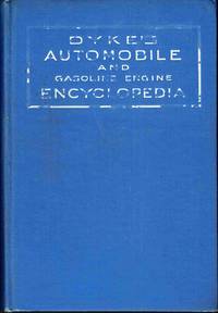 Dyke&#039;s Automobile and Gasoline Engine Encyclopedia: The Elementary  Principles, Construction, Operation and Repair of Automobiles, Gasoline  Engines and Automobile Electric Systems, Including Trucks and Motorcycles,  Simple, Thorough and Practical by Dyke, A.L - 1930