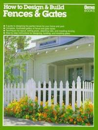 How to Design and Build Fences and Gates
