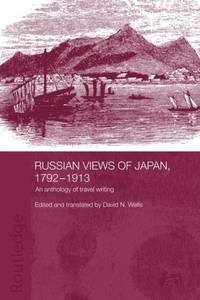Russian Views of Japan, 1792-1913 : An Anthology of Travel Writing