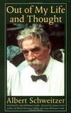 Out of My Life and Thought (Albert Schweitzer Library) by Albert Schweitzer - 1998-07-06