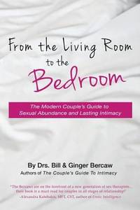 From the Living Room to the Bedroom: The Modern Couple's Guide to Sexual Abundance and Lasting...
