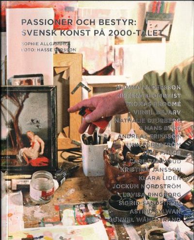 PASSIONER OCH BESTYR. Svensk konst på 2000-talet.
