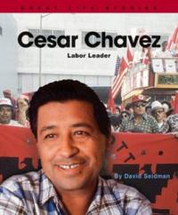 Cesar Chavez : Labor Leader by David Seidman - 2004