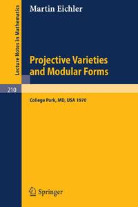 Projective Varieties and Modular Forms: Course Given at the University of Maryland, Spring 1970