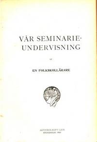 Vår seminarieundervisning. Af en folkskollärare.