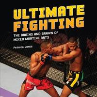 Ultimate Fighting : The Brains and Brawn of Mixed Martial Arts