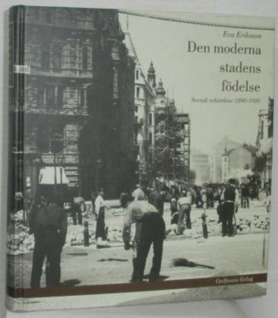 Den moderna stadens födelse. Svensk arkitektur…