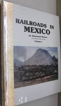 Railroads in Mexico: An Illustrated History Vol. 1