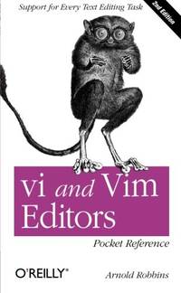 vi and Vim Editors Pocket Reference 2e: Support for Every Text Editing Task (HEAD FIRST)