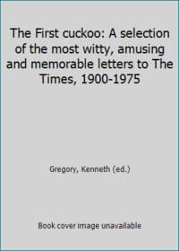 The First cuckoo: A selection of the most witty, amusing and memorable letters to The Times,...