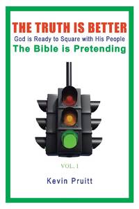 The Truth Is Better: God is Ready to Square with His People - The Bible is Pretending