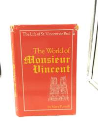 THE WORLD OF MONSIEUR VINCENT: The Life of St. Vincent de Paul