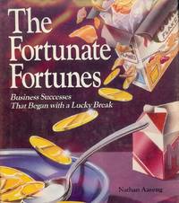 THE FORTUNATE FORTUNES: BUSINESS SUCCESSES THAT BEGAN WITH A LUCKY BRE