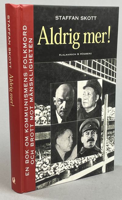 Aldrig mer! En bok om kommunismens folkmord och…