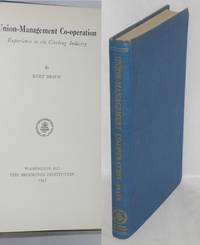 Union-management co-operation; experience in the clothing industry by Kurt Braun - 1947 - from Bolerium Books Inc., ABAA/ILAB (SKU: 1088)