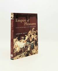 EMPIRE OF PLEASURES Luxury and Indulgence in the Roman World