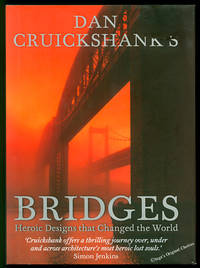 Dan Cruickshank's Bridges: Heroic Designs That Changed the World.