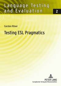 Testing ESL Pragmatics : Development and Validation of a Web-Based Assessment Battery