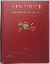 Aintree: Grand Nationals -- Past and Present by Paul BROWN - First Edition - 1930 - from Main Street Fine Books & Manuscripts, ABAA (SKU: 43205)