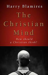 The Christian Mind: How Should a Christian Think? by Harry Blamires - Paperback - from The Saint Bookstore (SKU: B9781573833233)