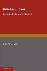Kotoku Shusui: Portrait of a Japanese Radical