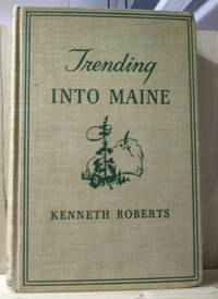 Trending Into Maine by Roberts, Kenneth - 1938