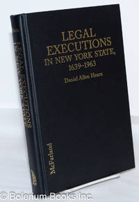 Legal Executions in New York State, 1639-1963 by Hearn, Daniel Allen - 1997