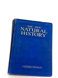 NEW NATURAL HISTORY VOLUME 3 by J. ARTHUR THOMSON - 1925