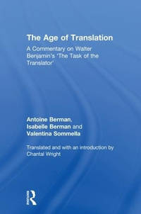 The Age of Translation: A Commentary on Walter Benjamin's 'The Task of the Translator'
