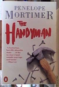 the handyman by Penelope Mortimer - Paperback - Reprint - 1986 - from Syber's Books ABN 15 100 960 047 (SKU: 0249039)