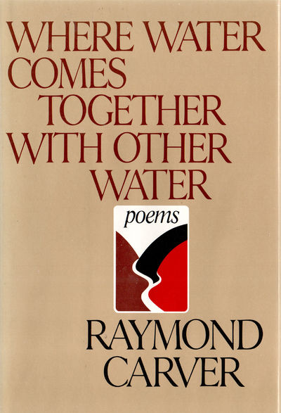 Where Water Comes Together with Other Water. Poems