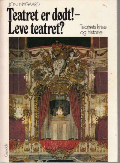 Teatret er dødt!- Leve teatret?