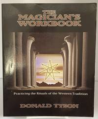The Magician's Workbook: Practicing the Rituals of the Western Tradition