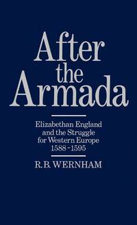 After the Armada: Elizabethan England and the Struggle for Western Europe, 1588-1595