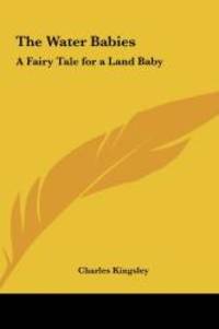 The Water Babies: A Fairy Tale for a Land Baby by Charles Kingsley - 2010-05-23