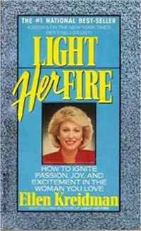 Light Her Fire: How to Ignite Passion, Joy, and Excitement in the Woman You Love