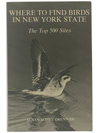 Where to Find Birds in New York State: The Top 500 Sites (A York State Book)