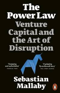 The Power Law : Venture Capital and the Art of Disruption