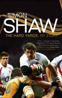 Simon ShawThe Hard Yards: My Story