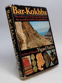 Bar-Kokhba; The rediscovery of the legendary hero of the second Jewish Revolt against Rome